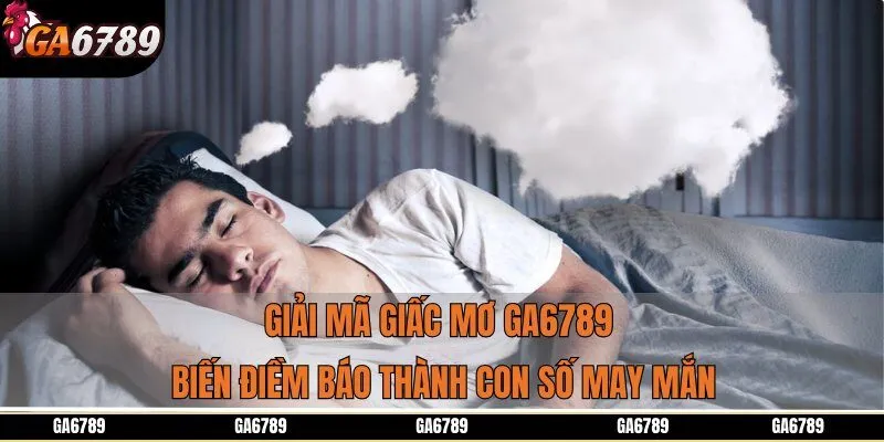 Giải Mã Giấc Mơ Ga6789