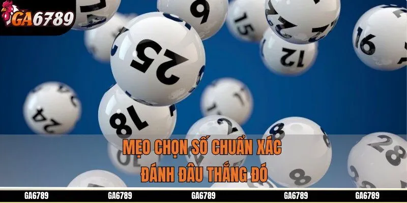 Mẹo chọn số chuẩn xác, đánh đâu thắng đó