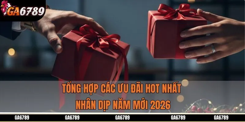 Tổng hợp các ưu đãi hot nhất nhân dịp năm mới 2026