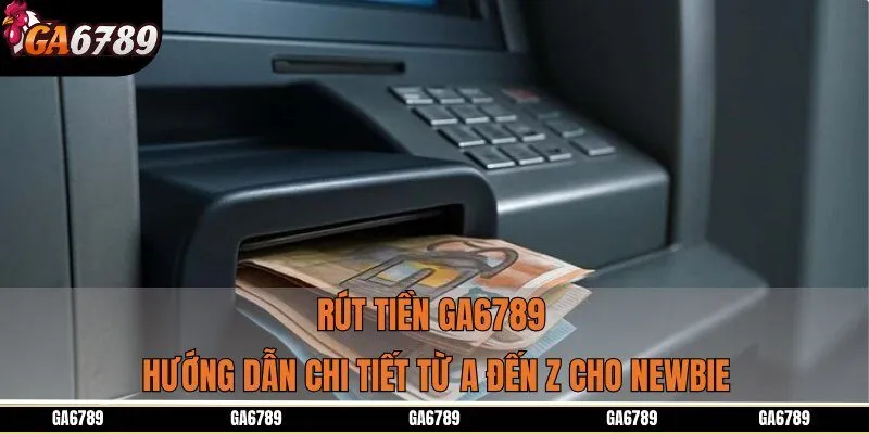 Rút Tiền Ga6789